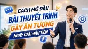 Cách mở đầu bài thuyết trình gây ấn tượng ngay câu đầu tiên