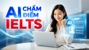 Luyện thi IELTS với AI: Có thực sự hiệu quả như lời đồn?