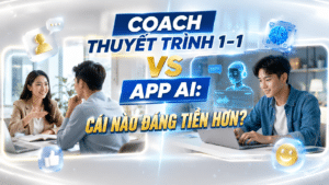 Coach thuyết trình 1-1 vs app AI: cái nào đáng tiền hơn?