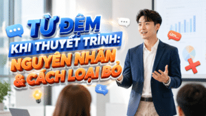Từ đệm khi thuyết trình: nguyên nhân & cách loại bỏ
