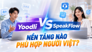Yoodli vs SpeakFlow: nền tảng nào phù hợp người Việt?